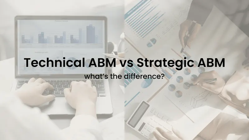 Text reading “Technical ABM vs Strategic ABM, what’s the difference?” over side-by-side photos of data and chart analysis.
