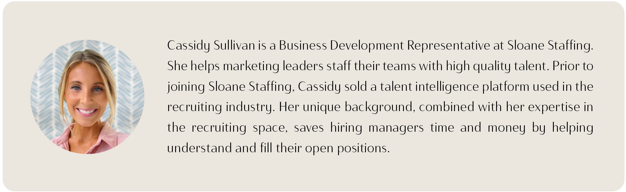 Cassidy Sullivan, a Business Development Representative at Sloane Staffing who helps marketing leaders staff their teams.